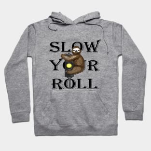 Slow Your Roll Hoodie